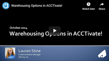 Acctivate Webinar archive: Warehousing Options