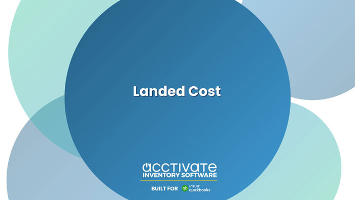 Calculating Landed Cost with Acctivate